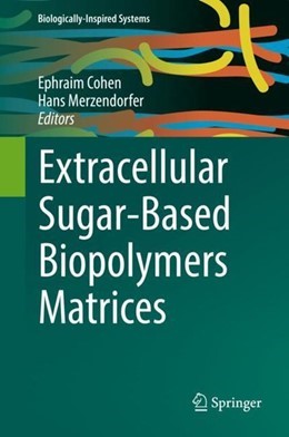 Extracellular Sugar-Based Biopolymers Matrices von Ephraim Cohen und Hans Merzendorfer   